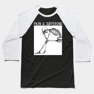 PAIN & SUFFERING Skeleton Baseball T-Shirt